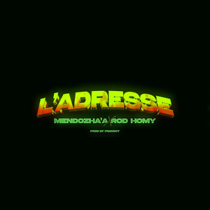 L'ADRESSE by Mendozha'a, ROD HOMY