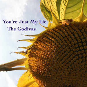 You're Just My Lie by The Godivas, Ana Laroza