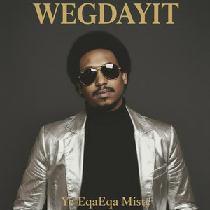 Wegdayit - Ye EqaEqa Miste