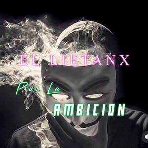 El Lietanx - Por la Ambición