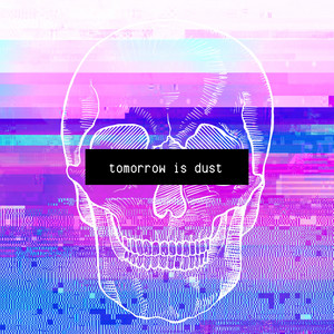 Tomorrow Is Dust by Xenynore