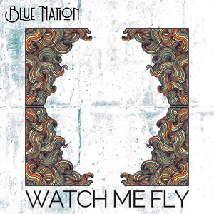Watch Me Fly by Blue Nation