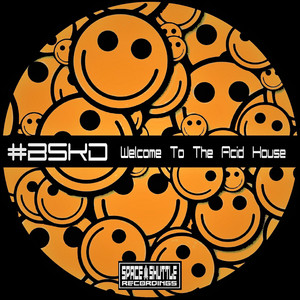 #BSKD — Welcome to the Acid House