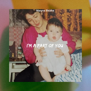 Maryna Shulha — I’m a Part of You