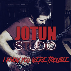 Jotun Studio - I Know You Were Trouble