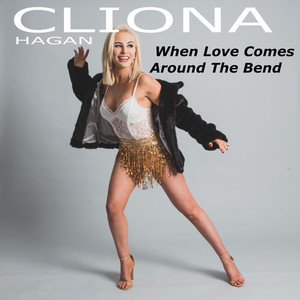 When Love Comes Around The Bend by Cliona Hagan