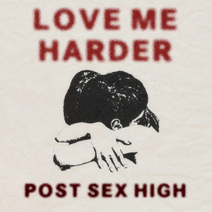 Love Me Harder - song and lyrics by Post Sex High | Spotify