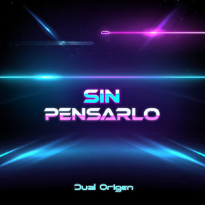 Sin pensarlo by Dual Origen