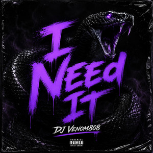 I Need It by DJ Venom808