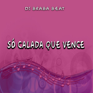 Dj Braba Beat - Só Calada Que Vence