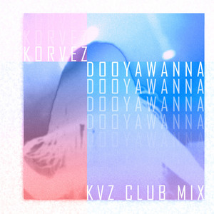 Dooyawanna - KVZ Club Mix by Korvez, KVZ