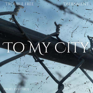 To My City (feat. D-sernment)