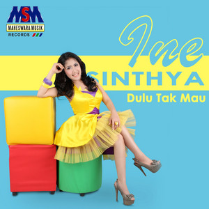 Dulu Tak Mau by Ine Sinthya
