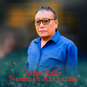 Ashu Kaile Natutosh Aakhaima
