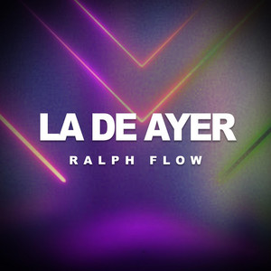 LA DE AYER by RALPH FLOW