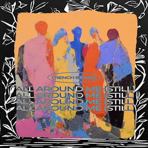 all around me (still) by French Braids