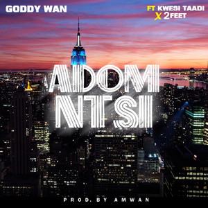 Adom Ntsi (feat. Kwesi Taadi & 2Feet)