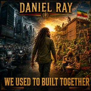 WE USED TO BUILD TOGETHER by Daniel Ray