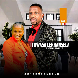 Ithwasa Lekhansela - Njengembongolo (feat. Samke Mkhize)