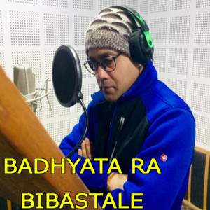 Badhyata Ra Bibastale