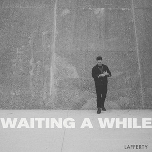 Waiting A While by Lafferty