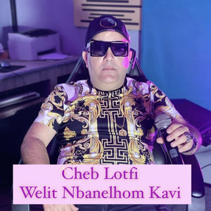Cheb Lotfi - Welit Nbanelhom Kavi (Live)