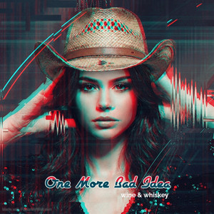 One More Bad Idea by Wine & Whiskey