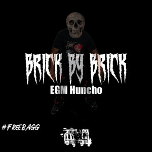 Brick By Brick by EGM Huncho