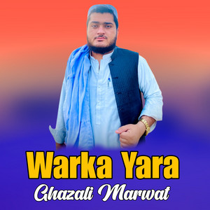 Ghazali Marwat - Warka Yara