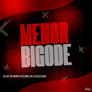 Menor Bigode by DJ Gazzo OFICIAL, Mc Brunin JP, Mc Jhey, MC Daniel DN