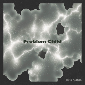 Problem Child by xxiii nights