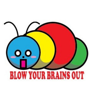 BLOW YOUR BRAINS OUT by PISSGOBLIN