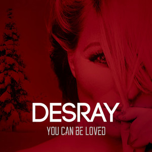 You Can Be Loved by Desray, N/A