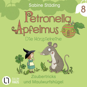 Kapitel 12 - Folge 8: Zaubertricks und Maulwurfshügel by Petronella Apfelmus