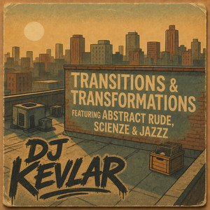 Transitions & Transformations by DJ Kevlar, JazzZ, Abstract Rude, Scienze