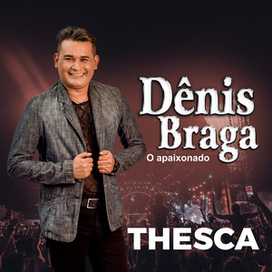 Dênis Braga - Thesca