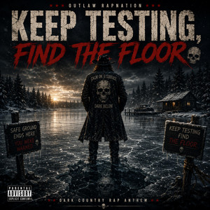 Keep Testing Find the Floor by Outlaw RapNation