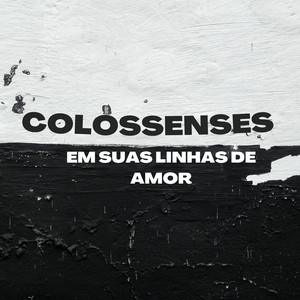Colossenses em Suas Linhas de Amor + Até Que o Senhor Venha