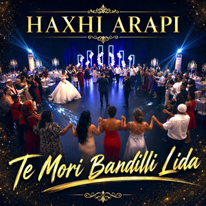 Te Mori Bandilli Lida by Haxhi Arapi