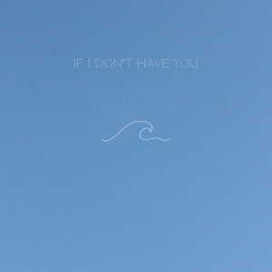 If I Don’t Have You by Emilee Moore