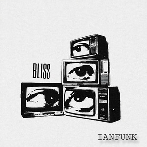 BLISS by IANFUNK