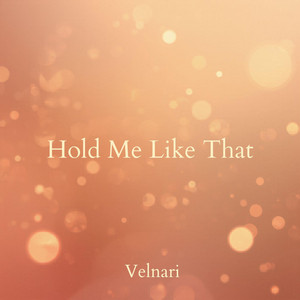 Hold Me Like That by Velnari