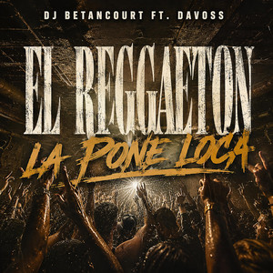 El Reggaetón La Pone Loca - Sound 02 by DJ BETANCOURT, DAVOSS