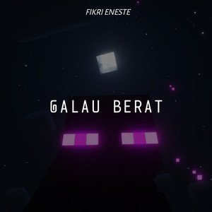 FIKRI ENESTE - Galau Berat