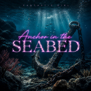 Anchor in the Seabed by Fantastic Girl
