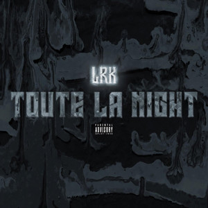 TOUTE LA NIGHT by Lrk