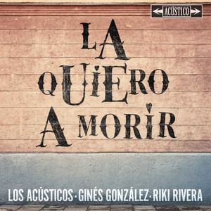 La Quiero A Morir - Versión Acústica