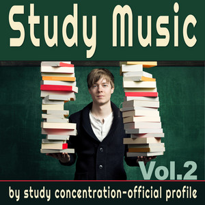 Study Music Vol.2 : Music for Study, Focus Music, Music for Concentration, Brain Power, Study Zone
