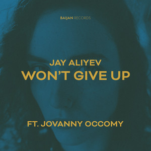 Won't Give Up by Jay Aliyev