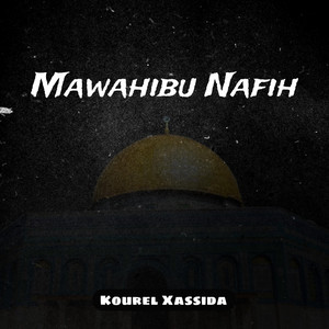 Kourel Xassida - MAWAHIBU NAFIH